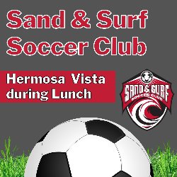 Sand & Surf Soccer Club - Hermosa Vista during Lunch